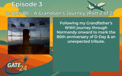 Episode 3 D-DAY 80 – A Grandson’s Journey (Part 2 of 2)